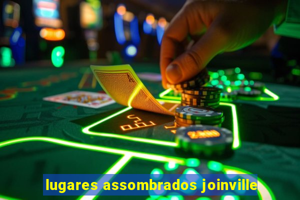 lugares assombrados joinville